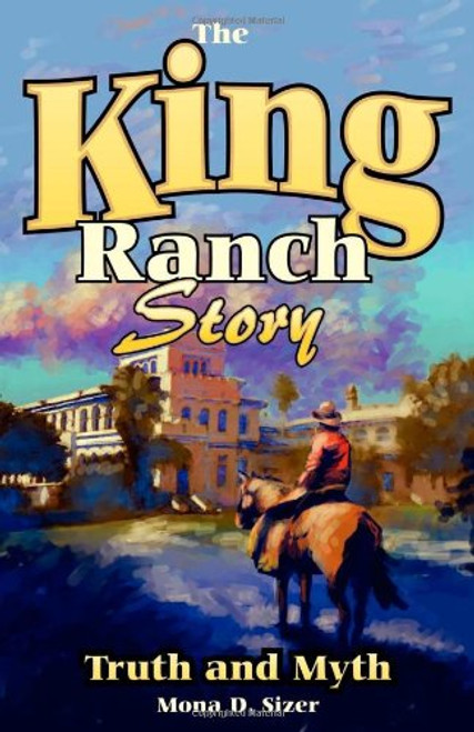 King Ranch Story: Truth and Myth