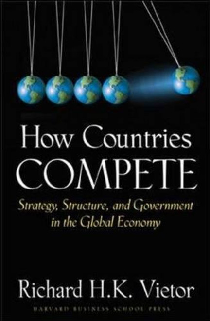 How Countries Compete: Strategy, Structure, and Government in the Global Economy