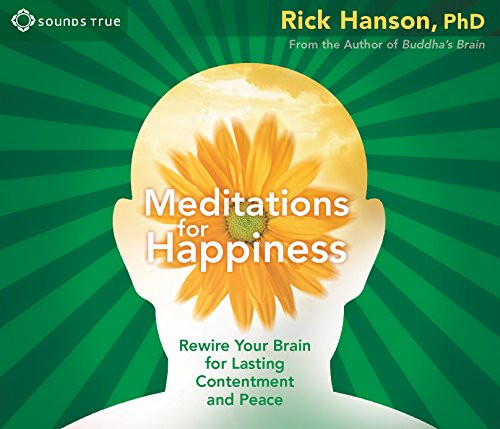 Meditations for Happiness: Rewire Your Brain for Lasting Contentment and Peace Meditations for Happiness: Rewire Your Brain for Lasting Contentment and Peace