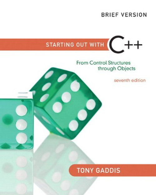 Starting Out with C++: From Control Structures through Objects, Brief Edition (7th Edition)