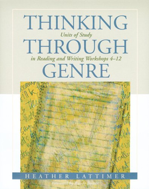 Thinking Through Genre: Units of Study in Reading and Writing Workshops Grades 4-12 Thinking Through Genre: Units of Study in Reading and Writing Workshops Grades 4-12