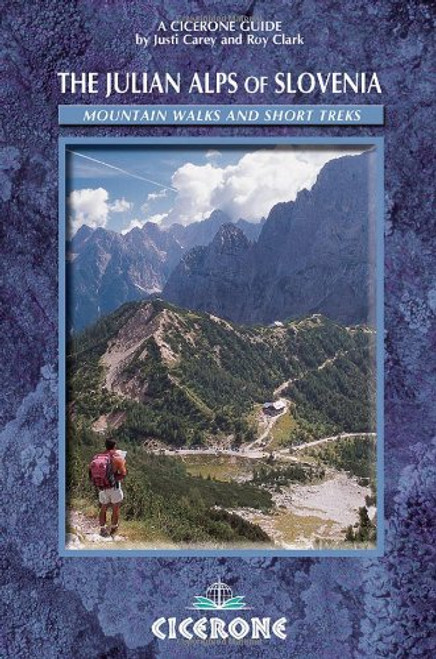 The Julian Alps of Slovenia: Mountain Walks and Short Treks (Cicerone Guides)