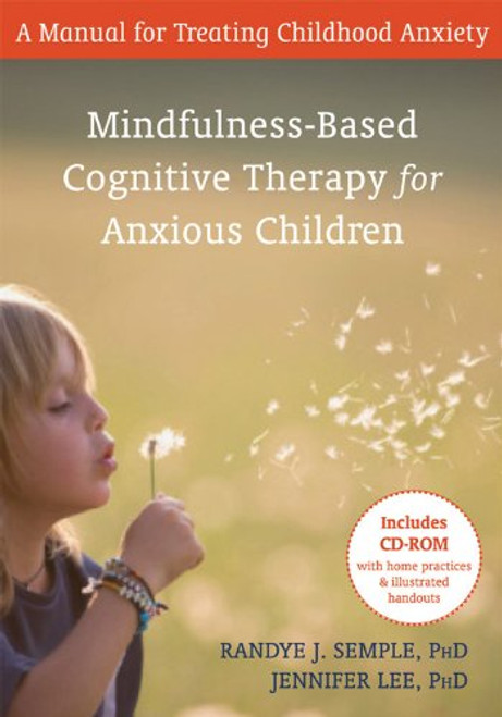 Mindfulness-Based Cognitive Therapy for Anxious Children: A Manual for Treating Childhood Anxiety