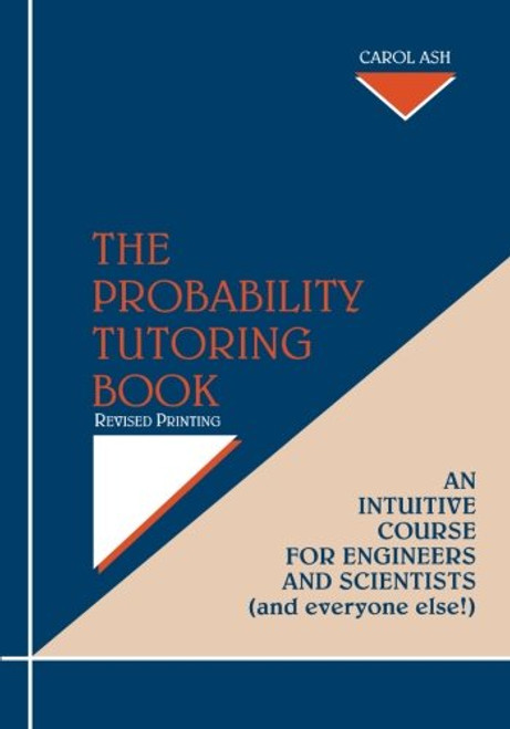 The Probability Tutoring Book: An Intuitive Course for Engineers and Scientists (and Everyone Else!)