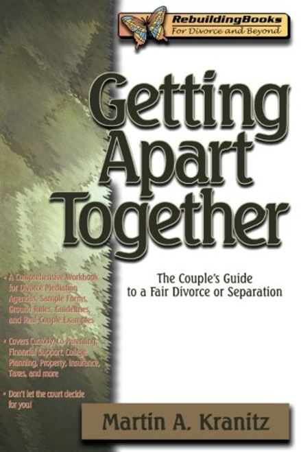 Getting Apart Together: The Couple's Guide to a Fair Divorce or Separation (Rebuilding Books)