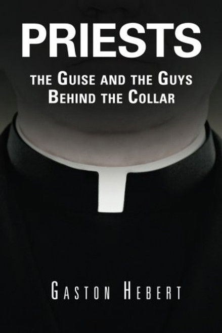 Priests, the Guise and the Guys Behind the Collar