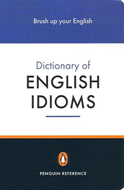 The Penguin Dictionary of English Idioms (Penguin Reference Books)