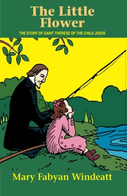The Little Flower: The Story of St. Therese of the Child Jesus (Saints Lives)