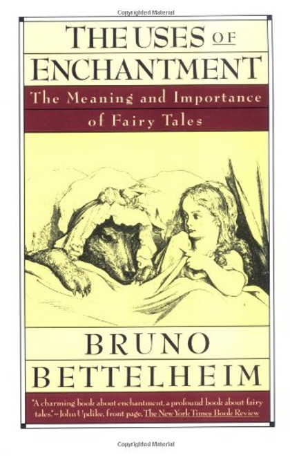 The Uses of Enchantment: The Meaning and Importance of Fairy Tales