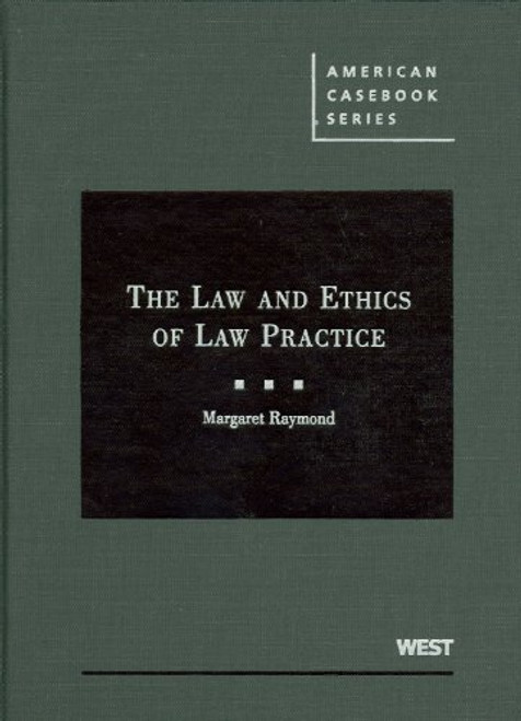 The Law and Ethics of Law Practice (American Casebook Series)