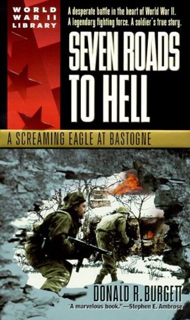 Seven Roads to Hell: A Screaming Eagle at Bastogne Seven Roads to Hell: A Screaming Eagle at Bastogne