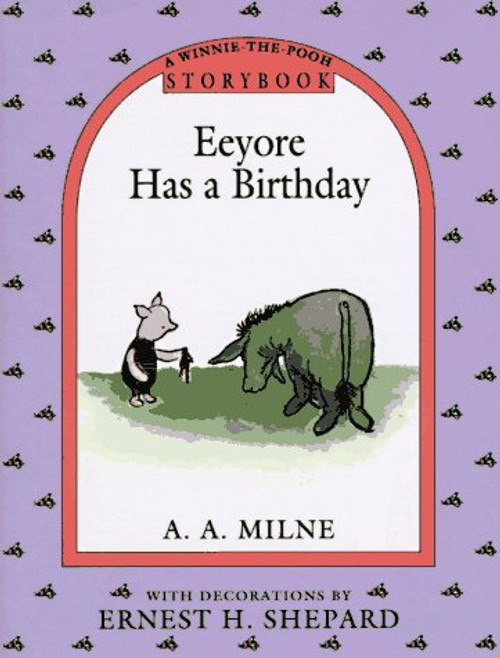 Eeyore Has a Birthday (A Winnie the Pooh Storybook)