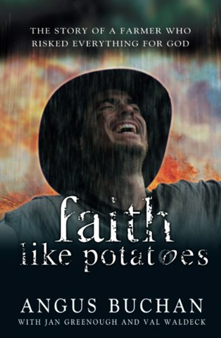 Faith Like Potatoes: The Story of a Farmer Who Risked Everything for God