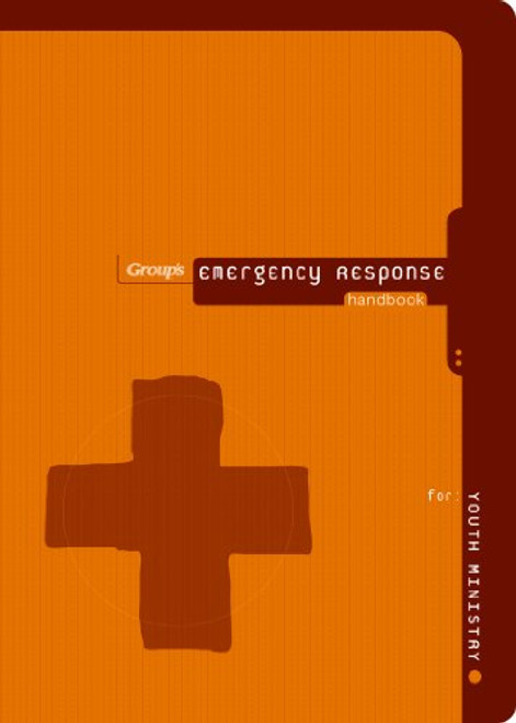 Group's Emergency Response Handbook for Youth Ministry Group's Emergency Response Handbook for Youth Ministry