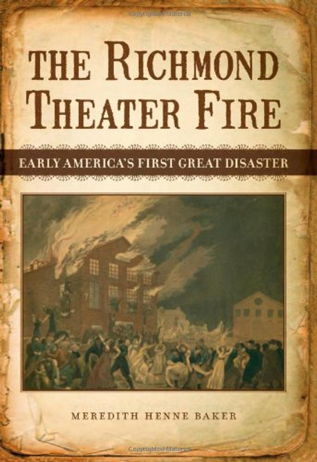 The Richmond Theater Fire: Early America's First Great Disaster