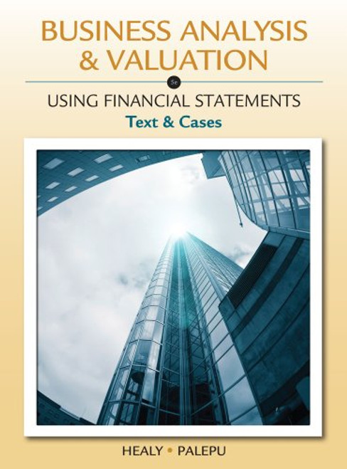 Business Analysis and Valuation: Using Financial Statements, Text and Cases (with Thomson Analytics Printed Access Card) Business Analysis and Valuation: Using Financial Statements, Text and Cases (with Thomson Analytics Printed Access Card)