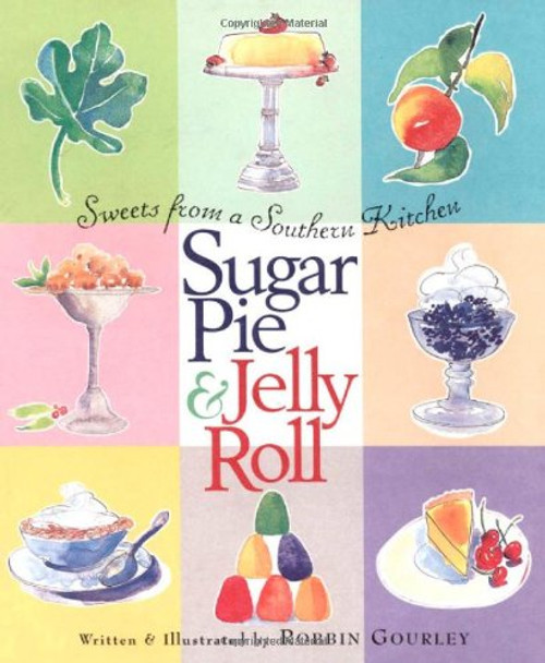 Sugar Pie and Jelly Roll: Sweets from a Southern Kitchen