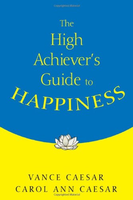 The High Achievers Guide to Happiness
