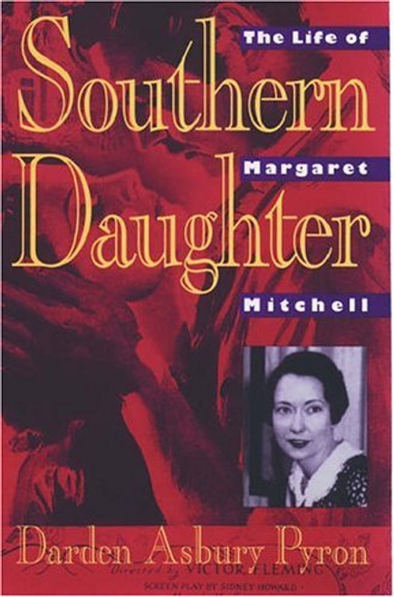 Southern Daughter: The Life of Margaret Mitchell