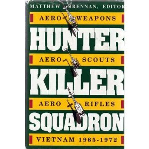 Hunter Killer Squadron: Aero-weapons, Aero-scouts, Aero-rifles, Vietnam, 1965-72