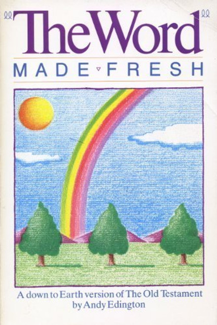 001: The Word Made Fresh: A Down to Earth Version of the Bible