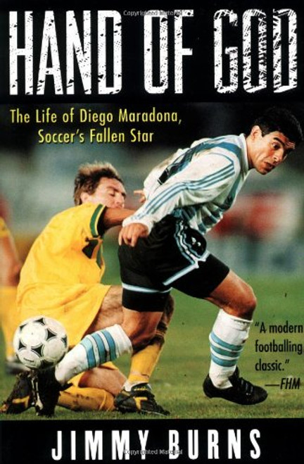 Hand of God: The Life of Diego Maradona, Soccer's Fallen Star Hand of God: The Life of Diego Maradona, Soccer's Fallen Star