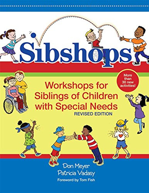Sibshops: Workshops for Siblings of Children with Special Needs, Revised Edition
