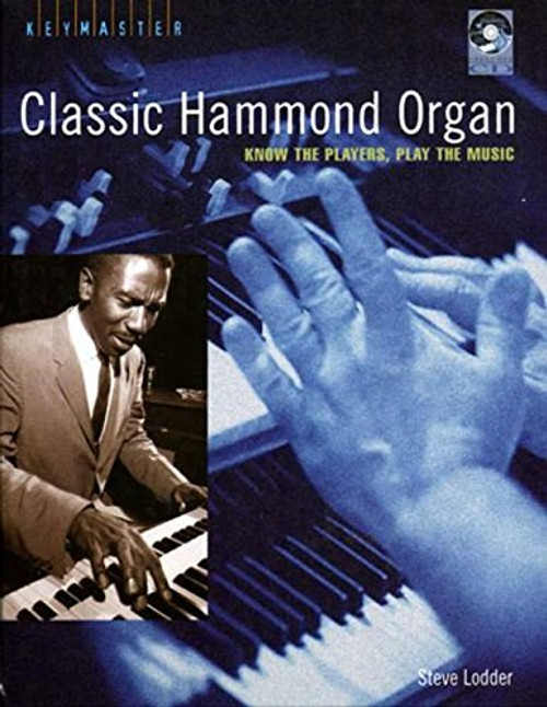 Classic Hammon Organ: Know the Players, Play the Music Classic Hammon Organ: Know the Players, Play the Music