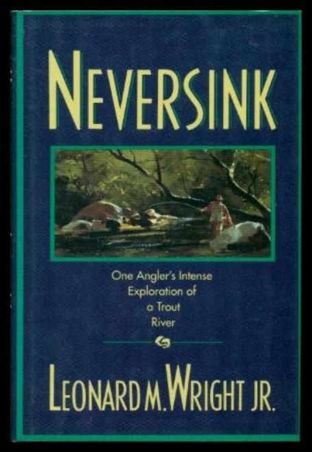 Neversink: One Angler's Intense Exploration of a Trout River