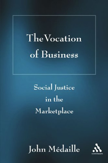 The Vocation of Business: Social Justice in the Marketplace