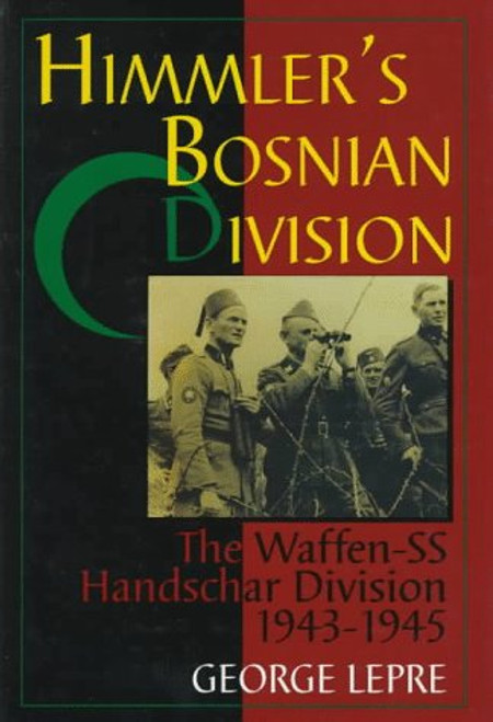 Himmler's Bosnian Division: The Waffen-SS Handschar Division 1943-1945
