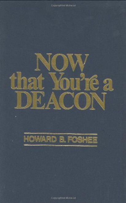 Now That You're a Deacon