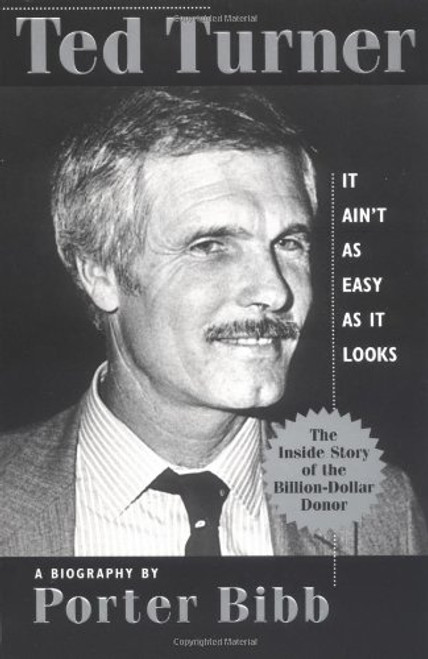 Ted Turner: It Ain't As Easy at Is Looks : A Biography Ted Turner: It Ain't As Easy at Is Looks : A Biography
