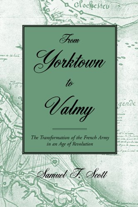 From Yorktown to Valmy: The Transformation of the French Army in an Age of Revolution