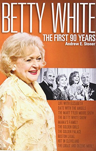 Betty White: The First 90 Years