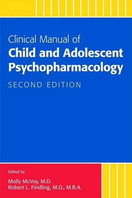 Clinical Manual of Child and Adolescent Psychopharmacology, Second Edition