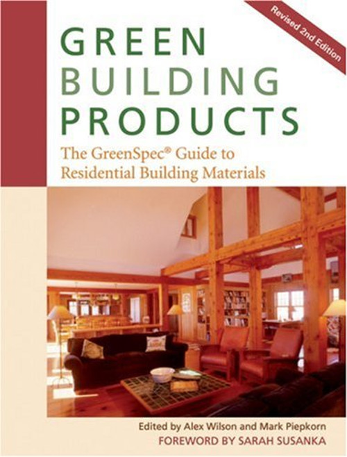 Green Building Products: The GreenSpec Guide to Residential Building Materials Green Building Products: The GreenSpec Guide to Residential Building Materials