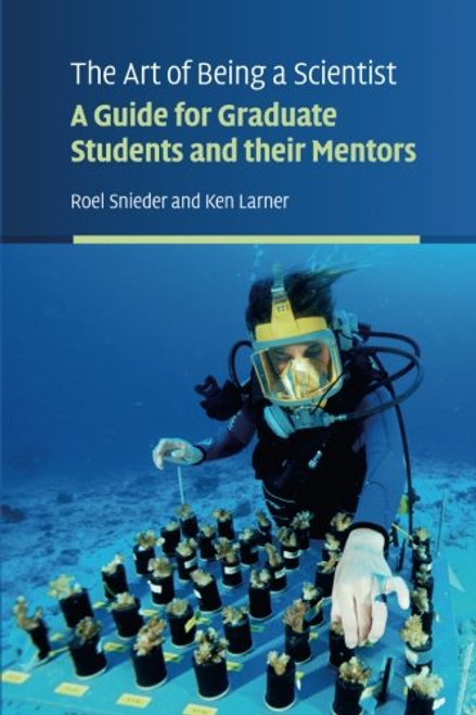 The Art of Being a Scientist: A Guide for Graduate Students and their Mentors