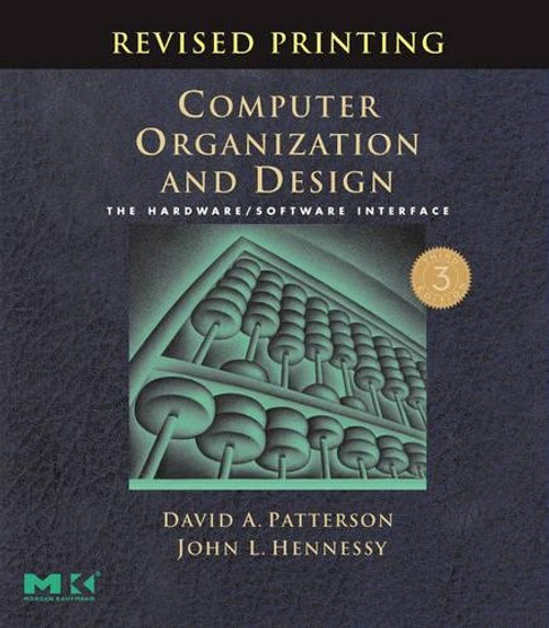 Computer Organization and Design: The Hardware/Software Interface. Third Edition, Revised Computer Organization and Design: The Hardware/Software Interface. Third Edition, Revised