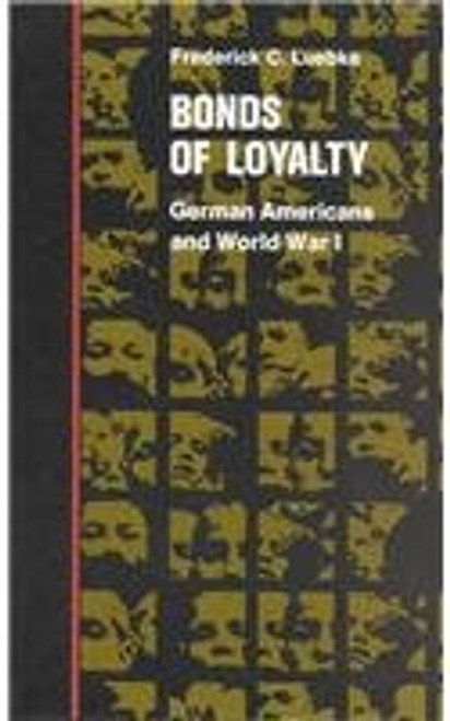 Bonds of Loyalty: German-Americans and World War I (Minorities in American History)