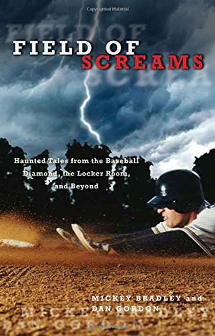 Field of Screams: Haunted Tales From The Baseball Diamond, The Locker Room, And Beyond