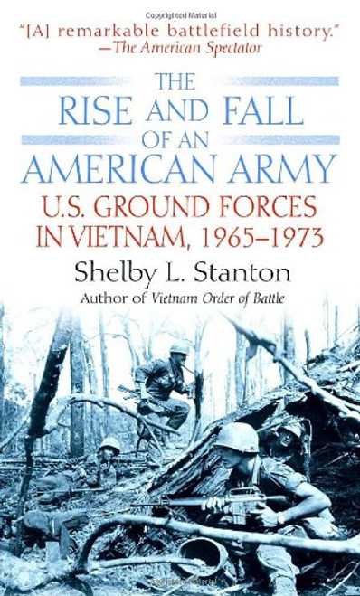The Rise and Fall of an American Army: U.S. Ground Forces in Vietnam, 1963-1973