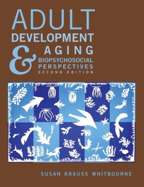 Adult Development and Aging: Biopsychosocial Perspectives