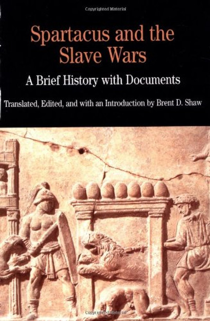Spartacus and the Slave Wars: A Brief History with Documents (The Bedford Series in History and Culture)