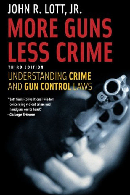 More Guns, Less Crime: Understanding Crime and Gun Control Laws, Third Edition (Studies in Law and Economics)