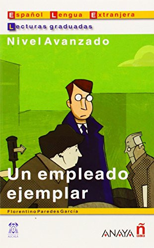 Un empleado ejemplar (Lecturas Graduadas. Nivel Avanzado) (Lecturas Graduadas / Graded Readings) (Spanish Edition)