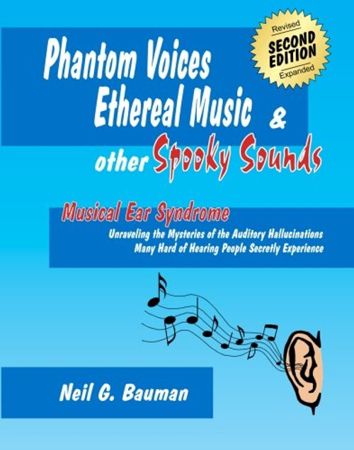 Phantom Voices, Ethereal Music & Other Spooky Sounds (2nd Edition): Musical Ear Syndrome