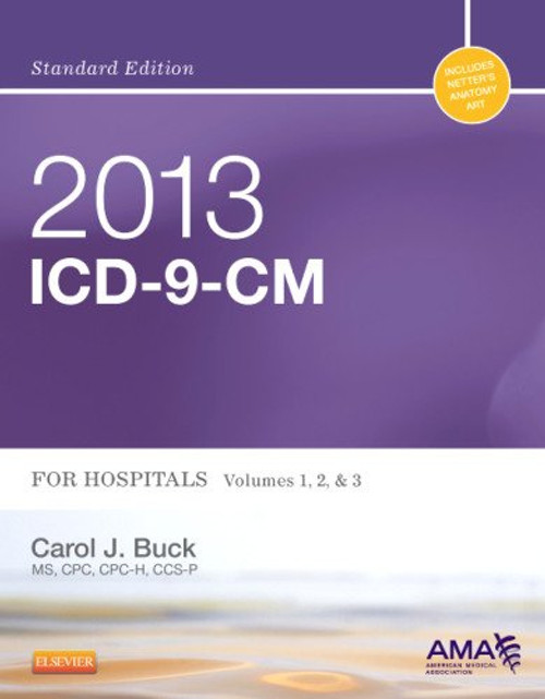 2013 ICD-9-CM for Hospitals, Volumes 1, 2 and 3 Standard Edition, 1e (Buck, ICD-9-CM  Vols 1,2&3 Standard Edition) 2013 ICD-9-CM for Hospitals, Volumes 1, 2 and 3 Standard Edition, 1e (Buck, ICD-9-CM  Vols 1,2&3 Standard Edition)