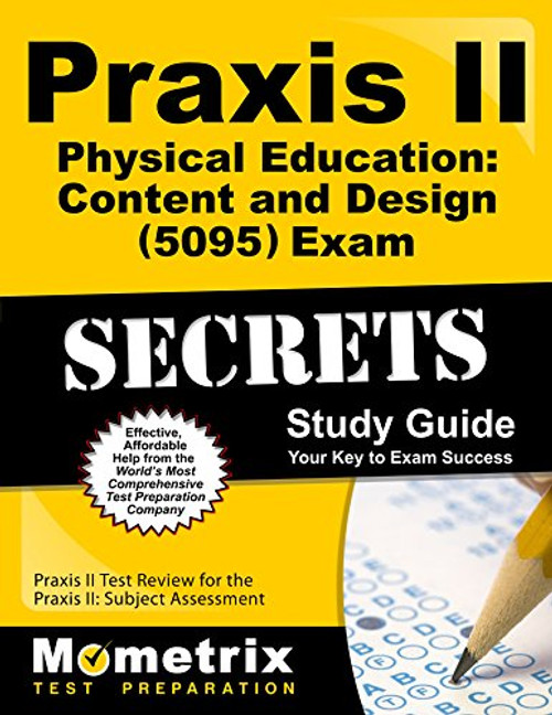 Praxis II Physical Education: Content and Design (5095) Exam Secrets Study Guide: Praxis II Test Review for the Praxis II: Subject Assessments (Secrets (Mometrix))