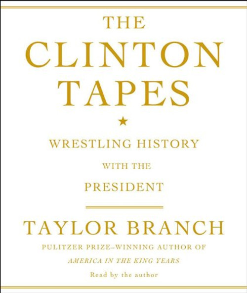 The Clinton Tapes: Wrestling History with the President The Clinton Tapes: Wrestling History with the President